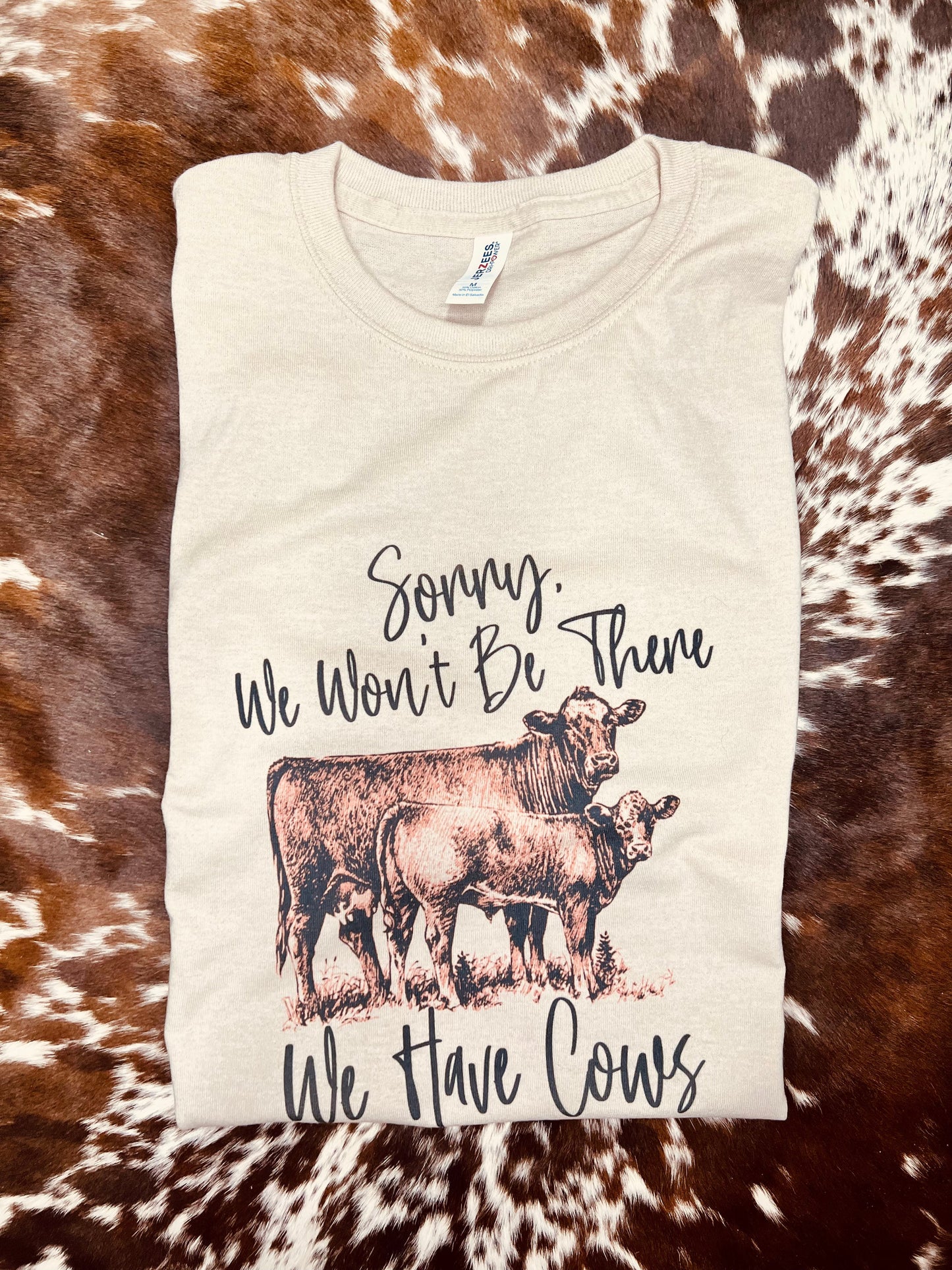 Sorry we have cows Sweatshirt